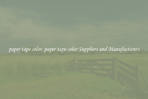 paper tape color, paper tape color Suppliers and Manufacturers