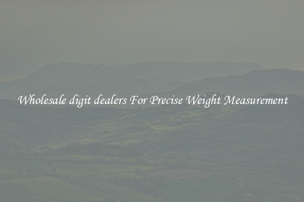 Wholesale digit dealers For Precise Weight Measurement