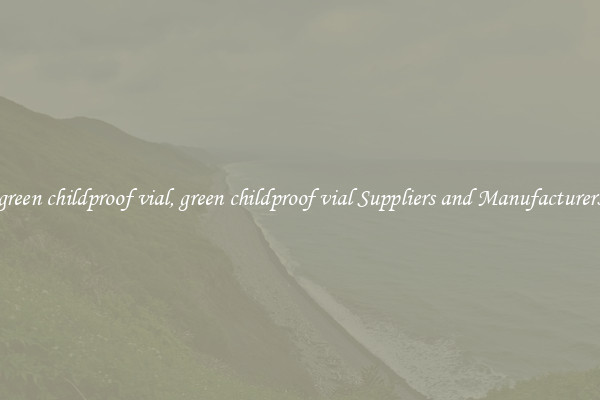 green childproof vial, green childproof vial Suppliers and Manufacturers