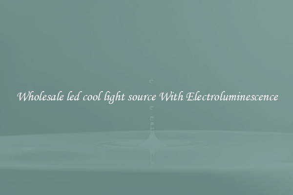 Wholesale led cool light source With Electroluminescence