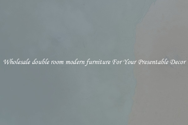 Wholesale double room modern furniture For Your Presentable Decor