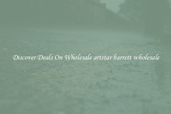 Discover Deals On Wholesale artstar barrett wholesale