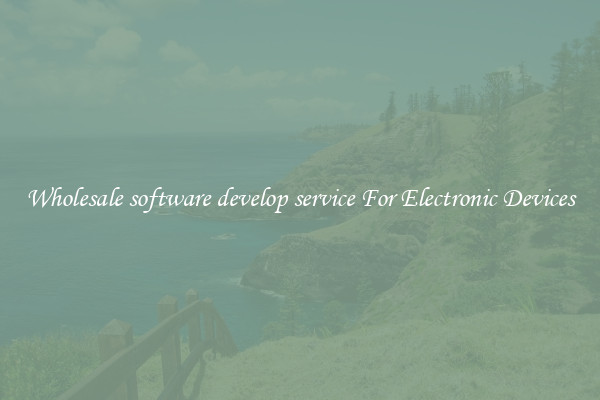 Wholesale software develop service For Electronic Devices