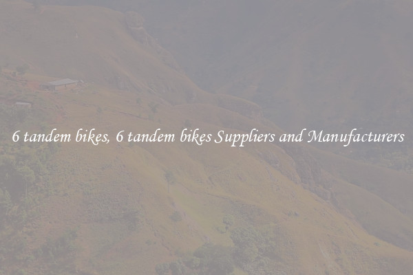 6 tandem bikes, 6 tandem bikes Suppliers and Manufacturers