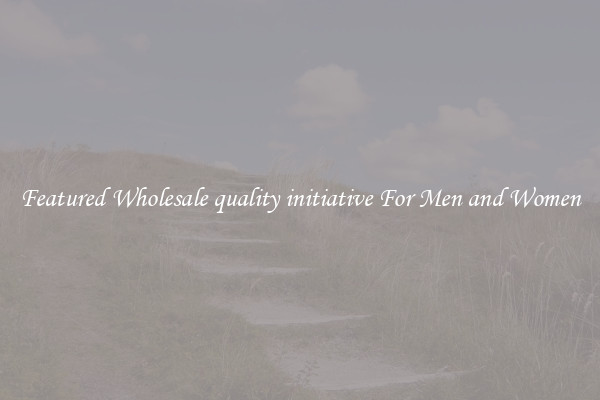 Featured Wholesale quality initiative For Men and Women
