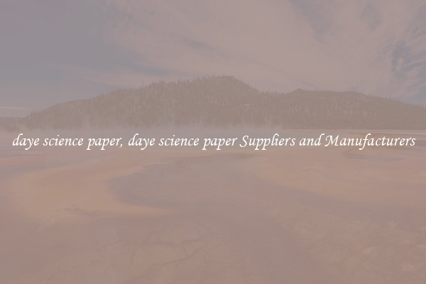 daye science paper, daye science paper Suppliers and Manufacturers