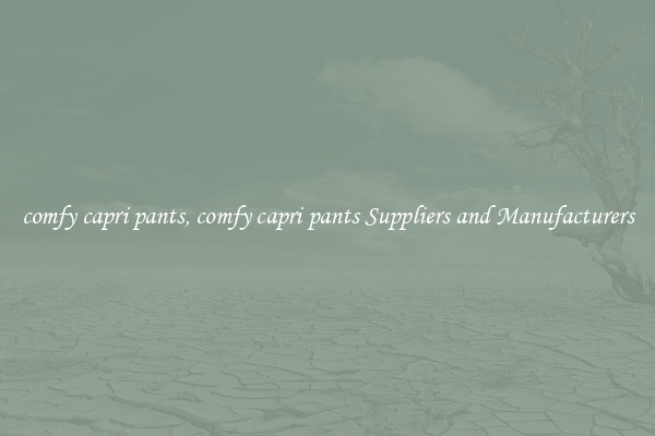 comfy capri pants, comfy capri pants Suppliers and Manufacturers