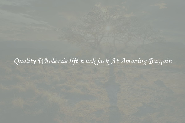 Quality Wholesale lift truck jack At Amazing Bargain