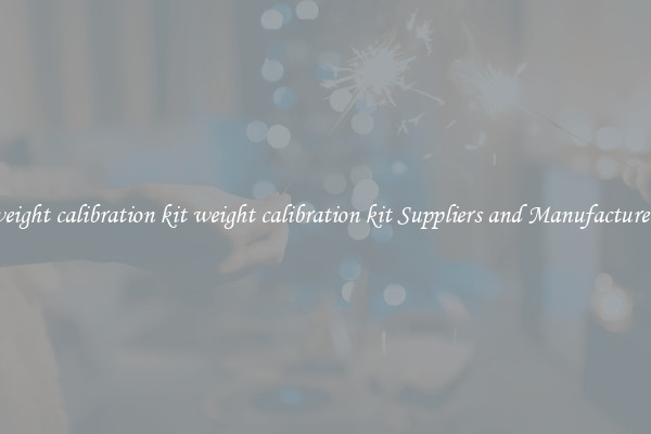 weight calibration kit weight calibration kit Suppliers and Manufacturers