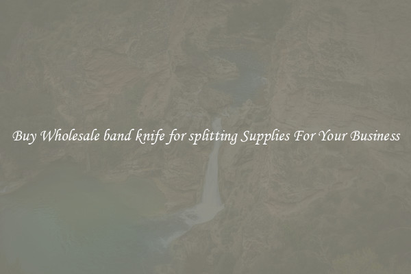  Buy Wholesale band knife for splitting Supplies For Your Business 
