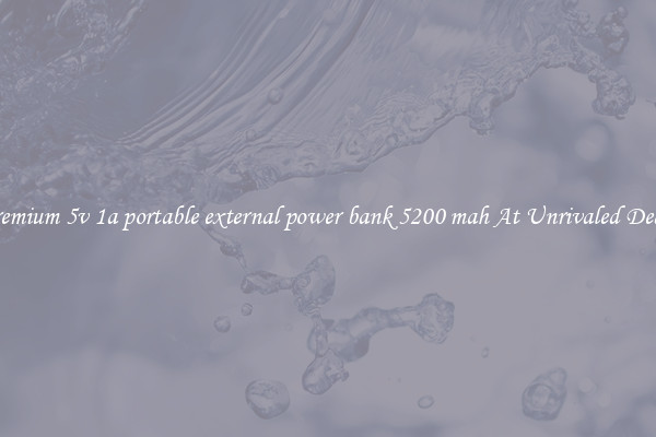 Premium 5v 1a portable external power bank 5200 mah At Unrivaled Deals