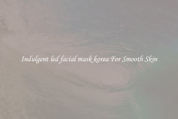 Indulgent led facial mask korea For Smooth Skin