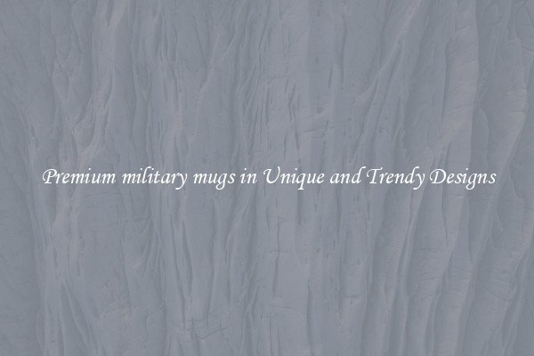 Premium military mugs in Unique and Trendy Designs