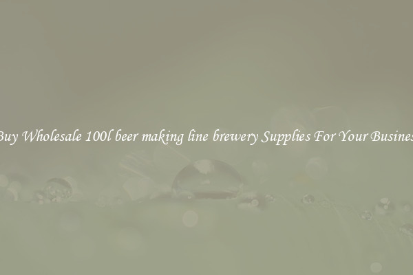 Buy Wholesale 100l beer making line brewery Supplies For Your Business