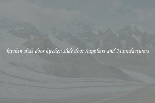 kitchen slide door kitchen slide door Suppliers and Manufacturers