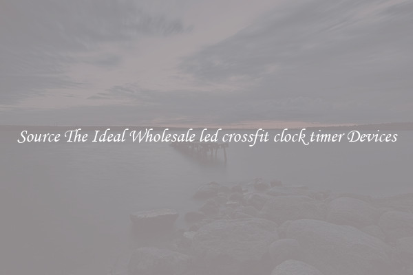 Source The Ideal Wholesale led crossfit clock timer Devices