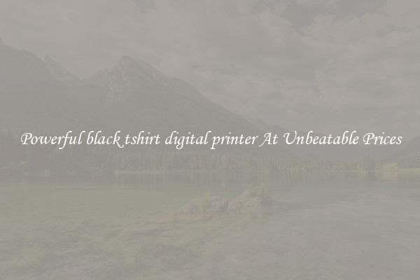 Powerful black tshirt digital printer At Unbeatable Prices