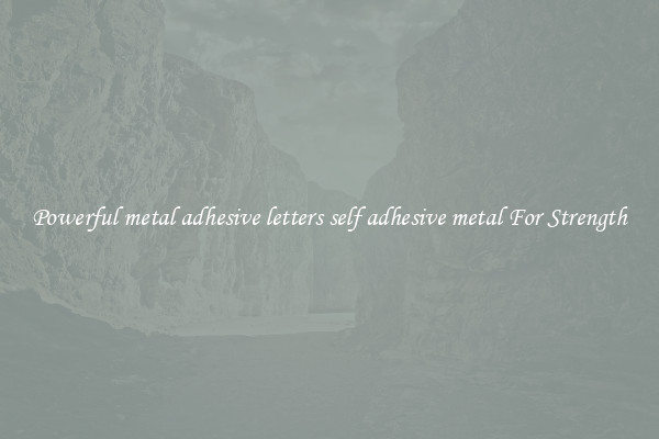 Powerful metal adhesive letters self adhesive metal For Strength