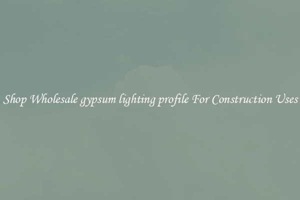 Shop Wholesale gypsum lighting profile For Construction Uses