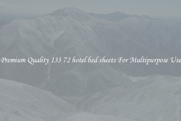 Premium Quality 133 72 hotel bed sheets For Multipurpose Use