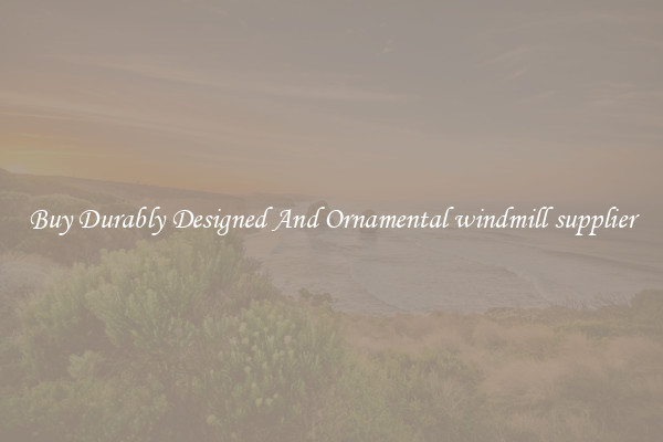 Buy Durably Designed And Ornamental windmill supplier