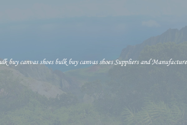 bulk buy canvas shoes bulk buy canvas shoes Suppliers and Manufacturers