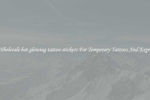 Buy Wholesale hot glowing tattoo stickers For Temporary Tattoos And Expression