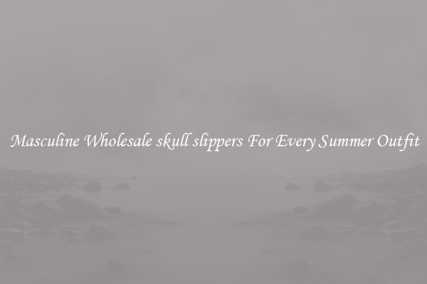 Masculine Wholesale skull slippers For Every Summer Outfit